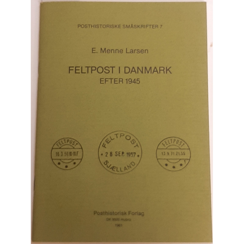 Feltpost i Danmark efter 1945 E. Menne Larsen, Posthistoriske Småskrifter 7