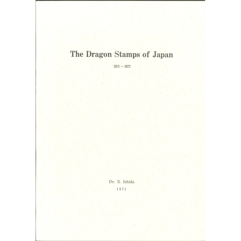 The dragon stamps of Japan, 1871-1872 Dr. S. Ichida. The study and story of dragon stamps