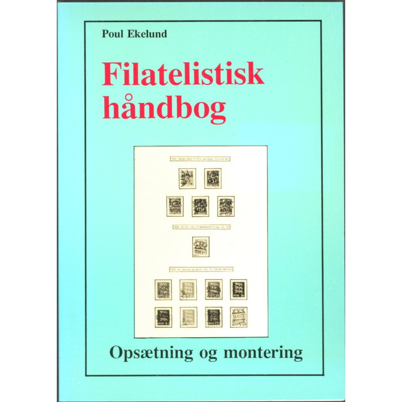 Filatelistisk håndbog - opsætning og montering af frimærker Af Poul Ekelund
