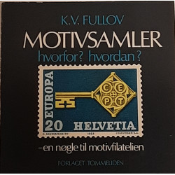 Fullov, K. V. Motivsamler - Hvorfor? Hvordan? Forlag: Tommeliden - Udgivet år: 1973